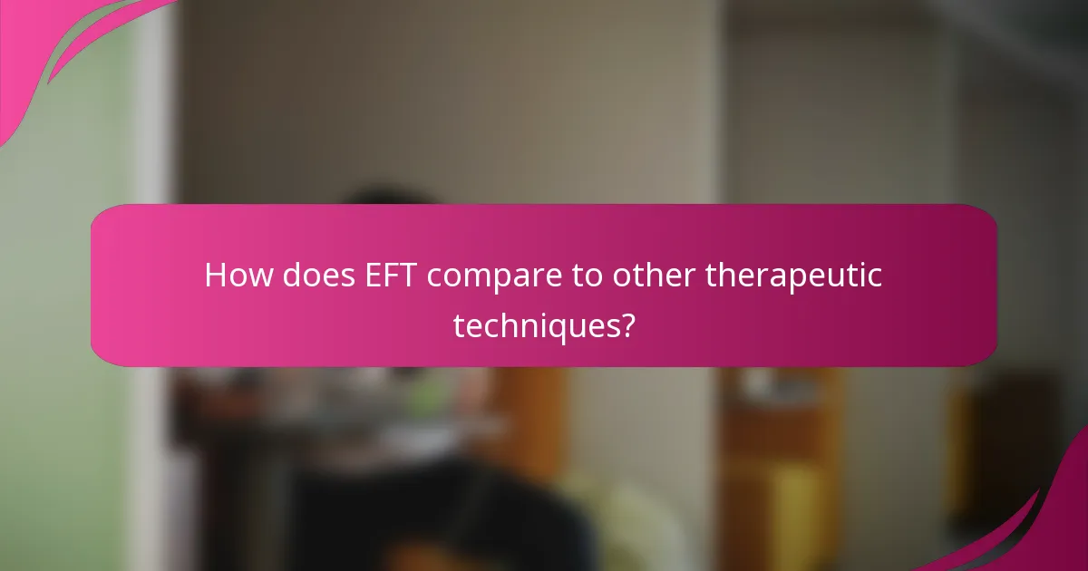 How does EFT compare to other therapeutic techniques?