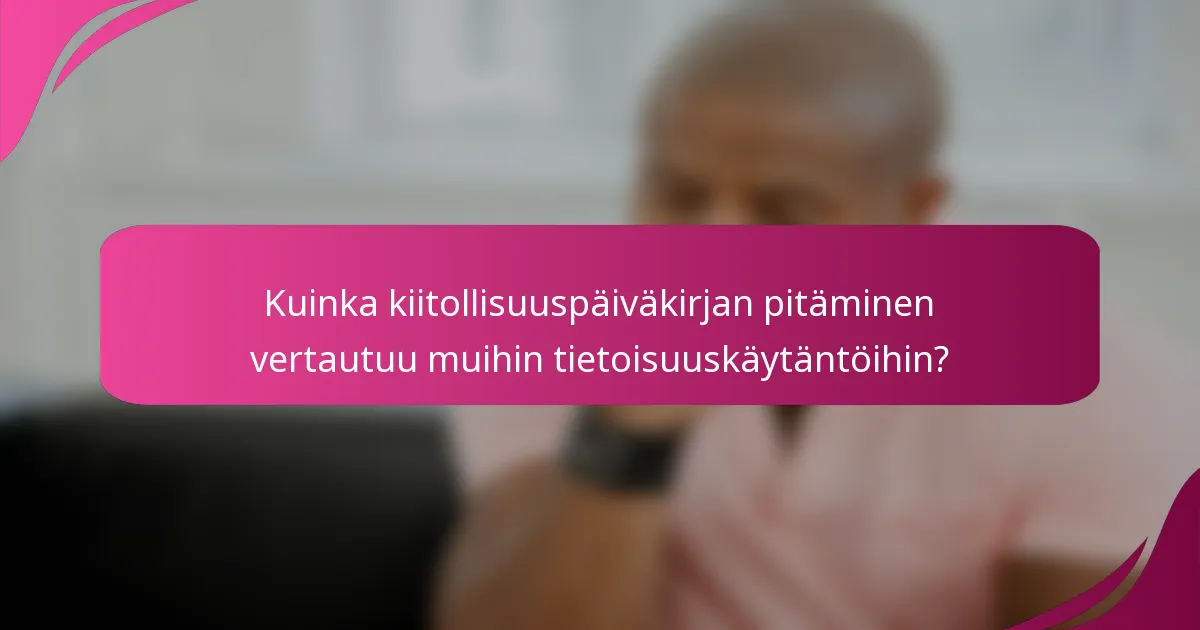 Kuinka kiitollisuuspäiväkirjan pitäminen vertautuu muihin tietoisuuskäytäntöihin?