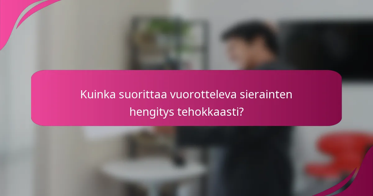 Kuinka suorittaa vuorotteleva sierainten hengitys tehokkaasti?