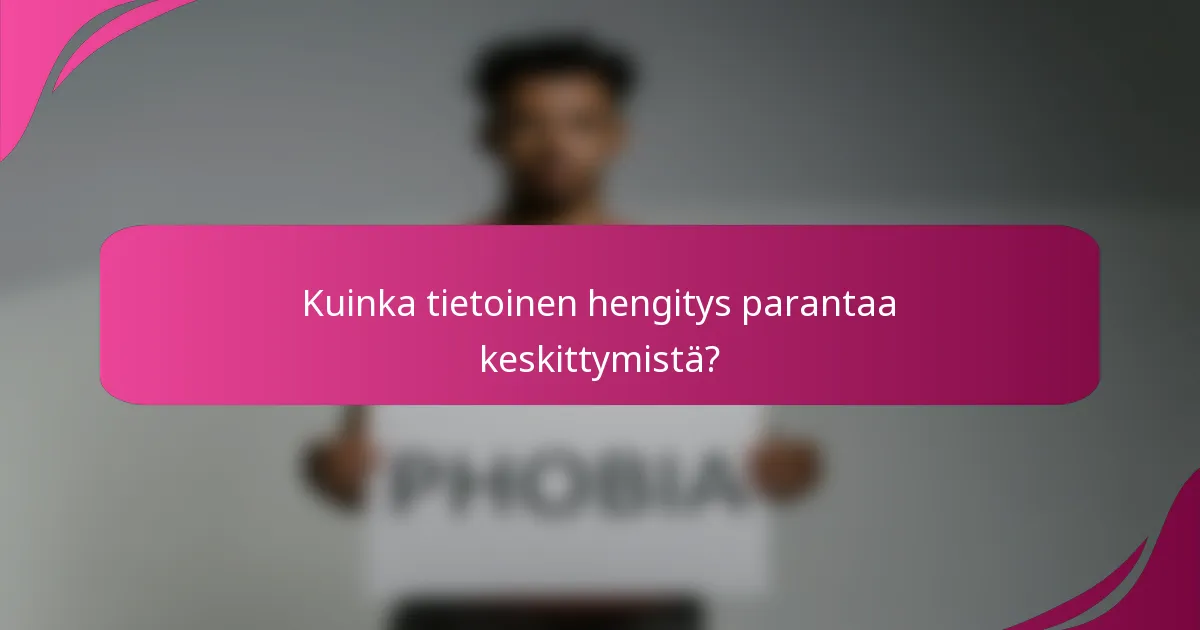 Kuinka tietoinen hengitys parantaa keskittymistä?