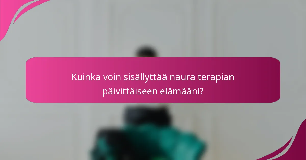 Kuinka voin sisällyttää naura terapian päivittäiseen elämääni?