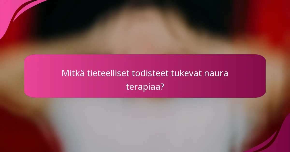 Mitkä tieteelliset todisteet tukevat naura terapiaa?