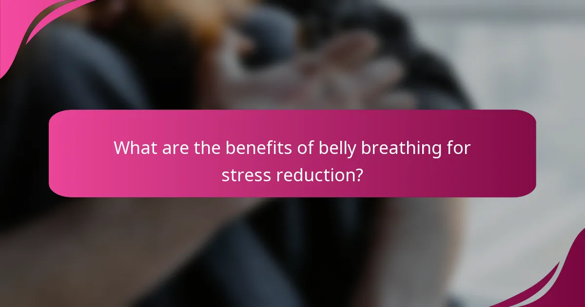 What are the benefits of belly breathing for stress reduction?