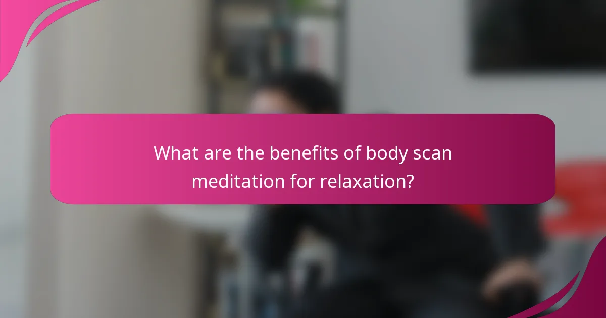What are the benefits of body scan meditation for relaxation?