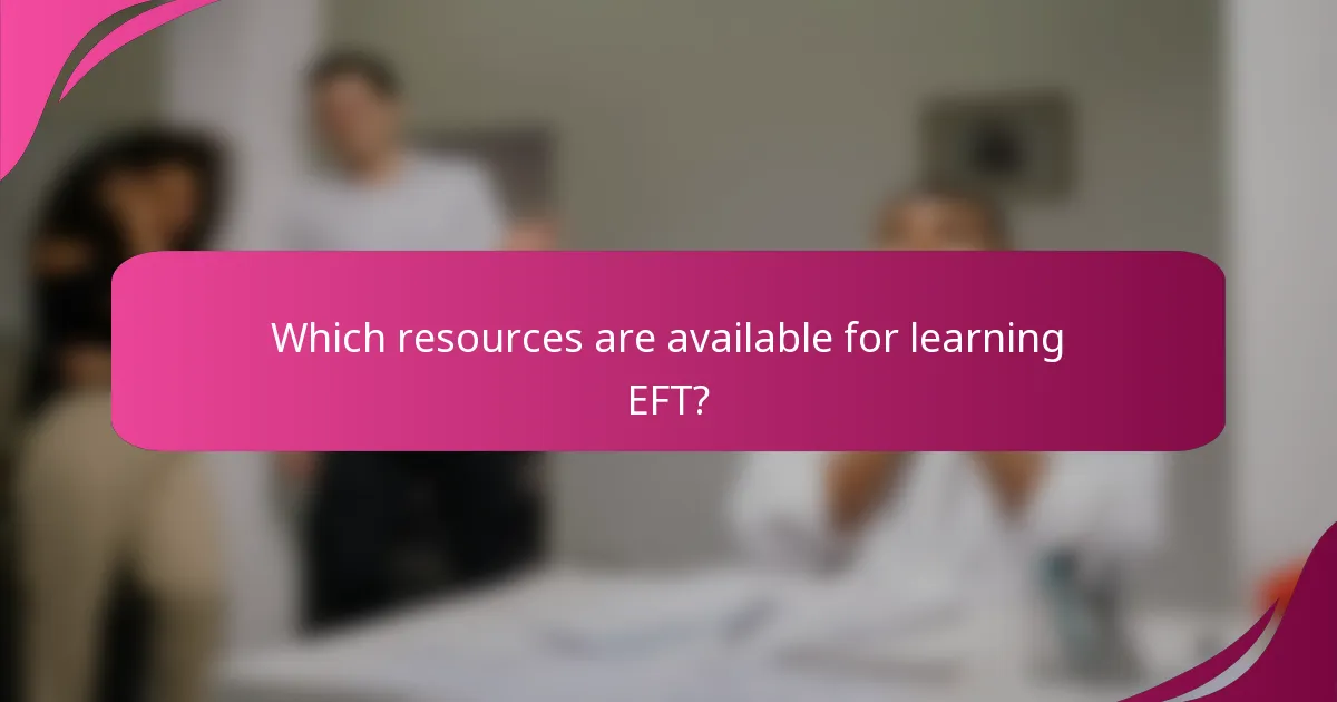 Which resources are available for learning EFT?
